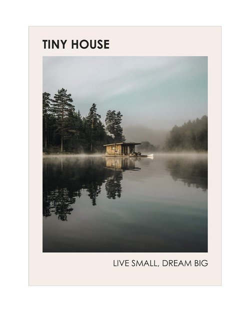 Tiny House Live Small Dream Big